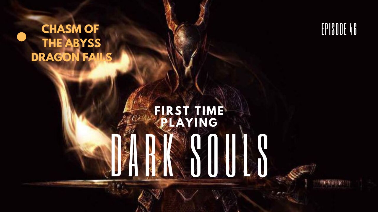 My First Time Playing Dark Souls ep 46 Chasm of the Abyss, Dragon Fails