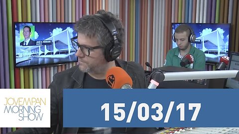 Morning Show - edição completa - 15/03/17