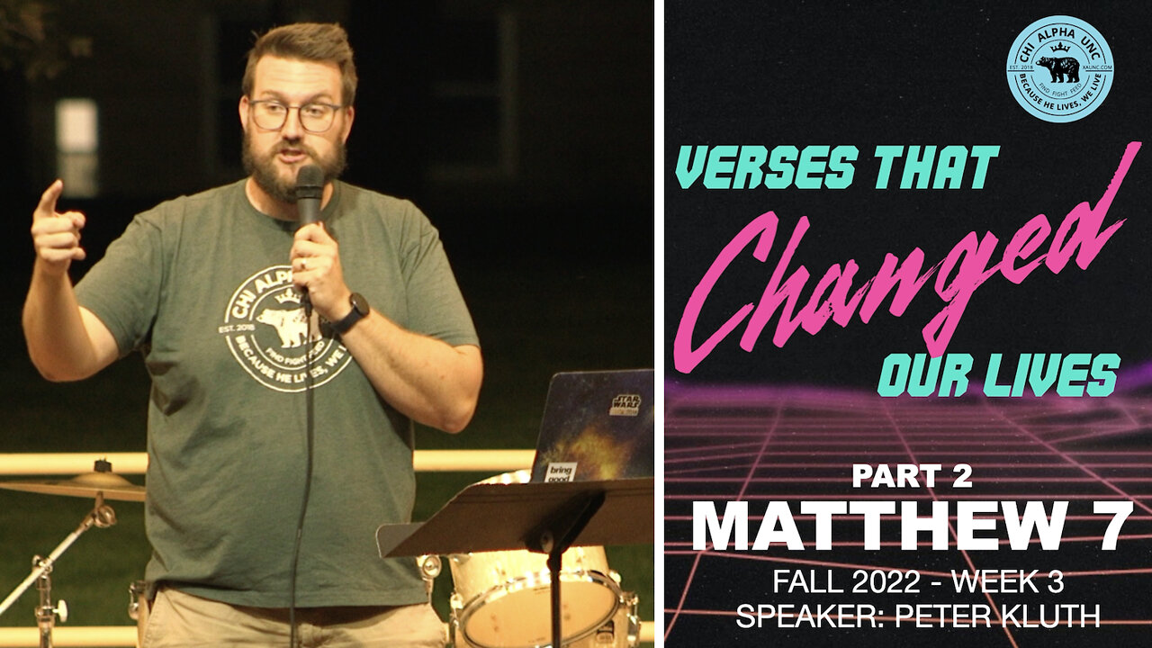 VERSES THAT CHANGED OUR LIVES // Part 2: MATTHEW 7 // Fall 2022: Week 3