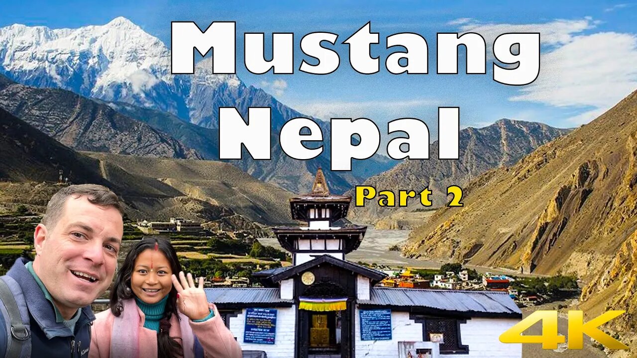 Part 2 - MUSTANG NEPAL | Entrance to The Forbidden Kingdom | Muktinath Temple - 4K