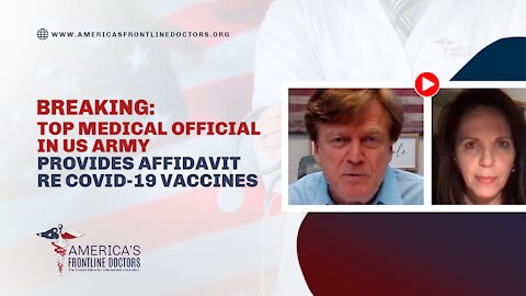 Breaking: TOP Medical official in US ARMY provides affidavit re Covid-19 vaccines