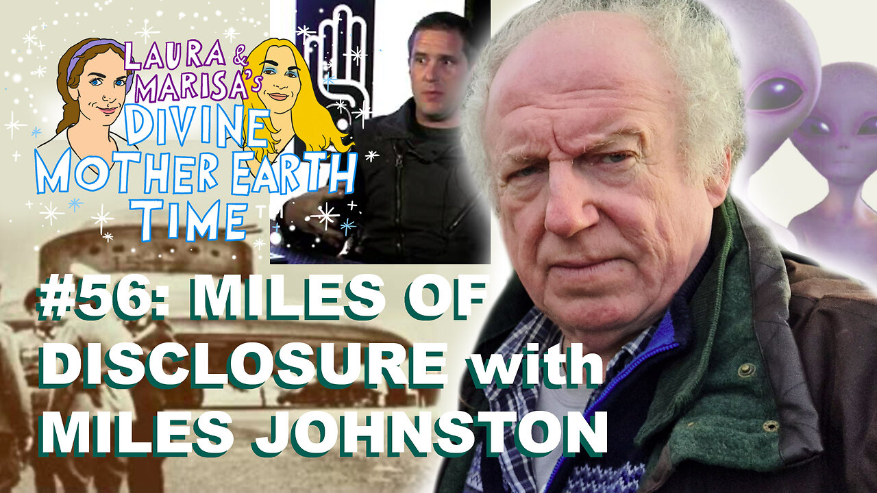 DIVINE MOTHER EARTH TIME #56: MILES OF DISCLOSURE with MILES JOHNSTON!