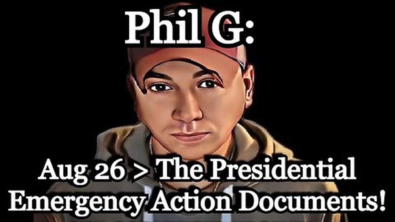 Phil Godlewski Aug 26 - The Presidential Emergency Action Documents!