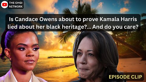 If Candace Owens proves that KAMALA HARRIS lied about her black heritage... will you care?