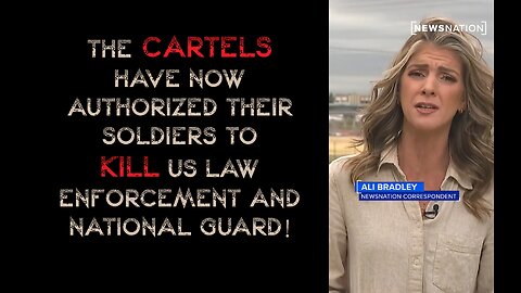 Cartels have authorized their soldiers to kill US law enforcement & national guard!