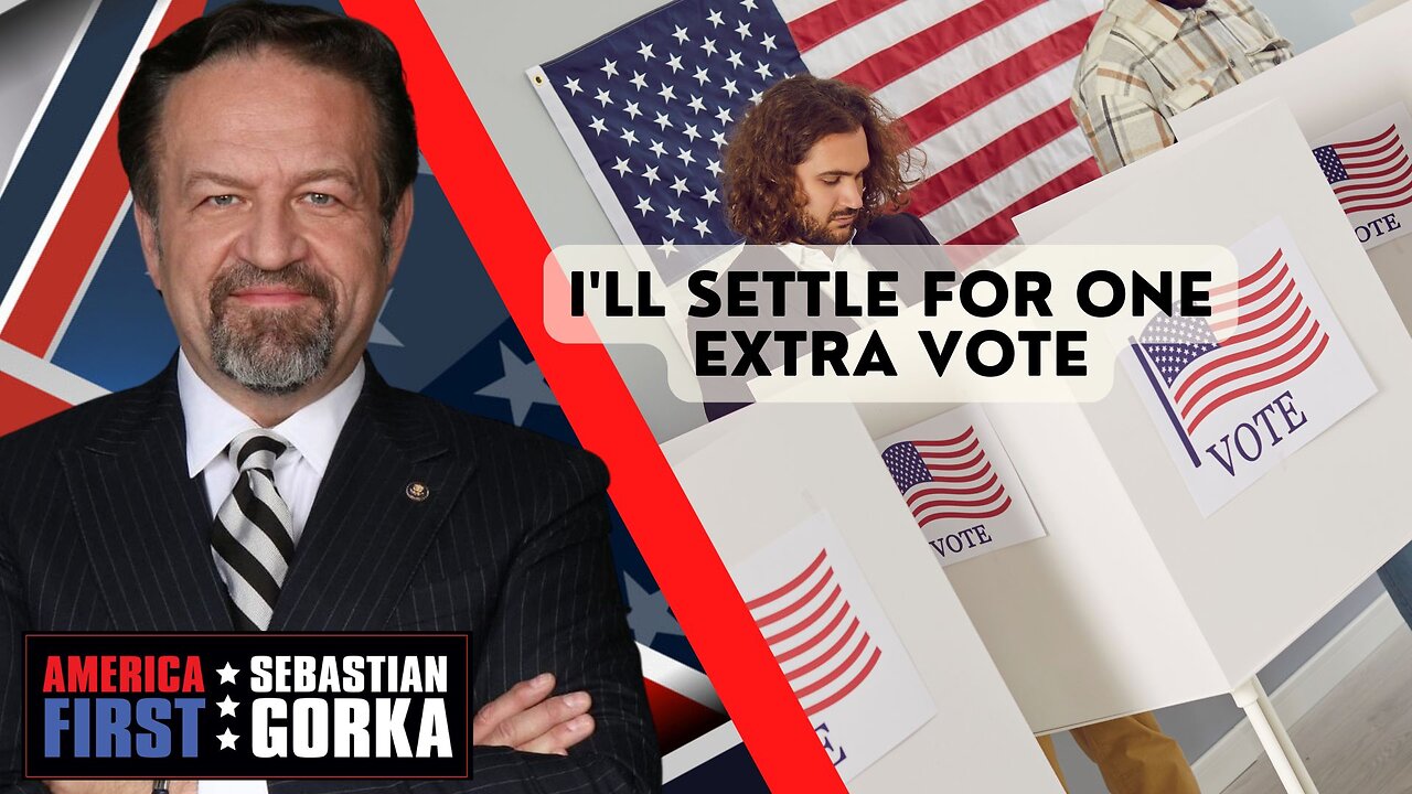 I'll settle for one extra vote. Jennifer Horn with Sebastian Gorka on AMERICA First