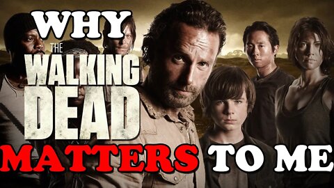Why The Walking Dead MATTERS to Me