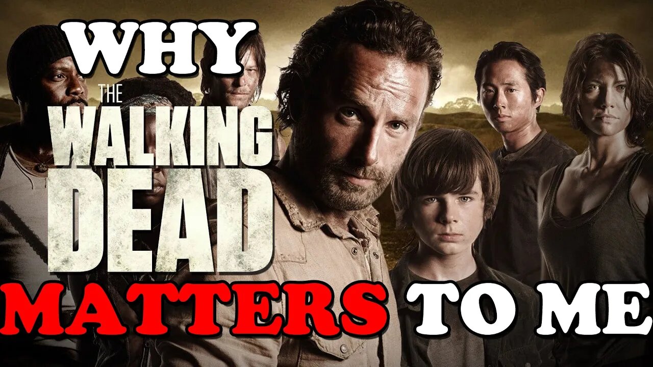 Why The Walking Dead MATTERS to Me