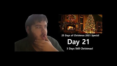 25 Days of Christmas 2021 Special (Day 21)