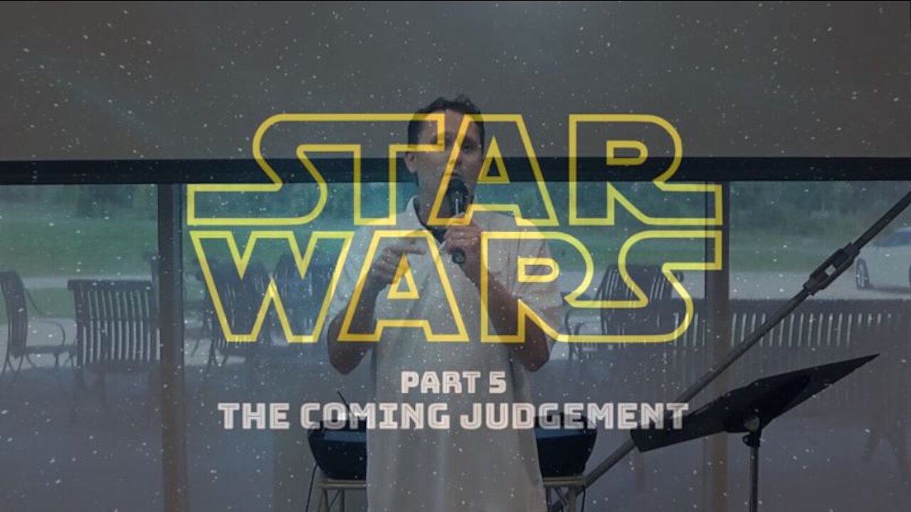 Star Wars Part 5: The Coming Judgement (8/9/20)