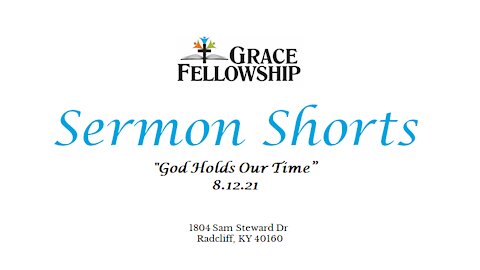 Sermon Short - God Holds our Time - 8.12.21