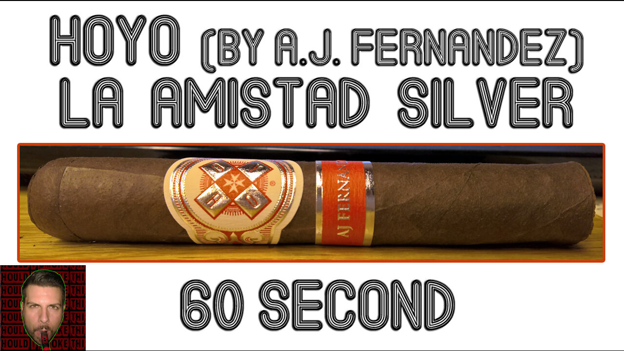 60 SECOND CIGAR REVIEW - HOYO (by A.J. Fernandez) La Amistad Silver