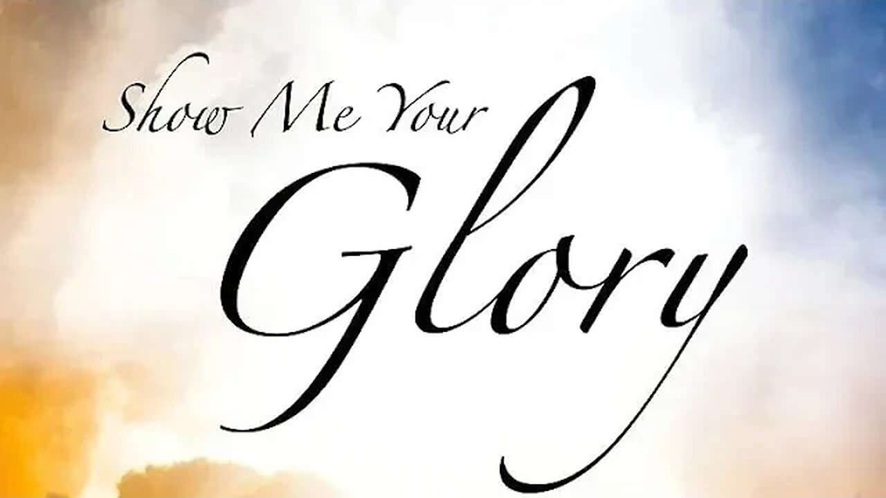 Show me Your Glory!