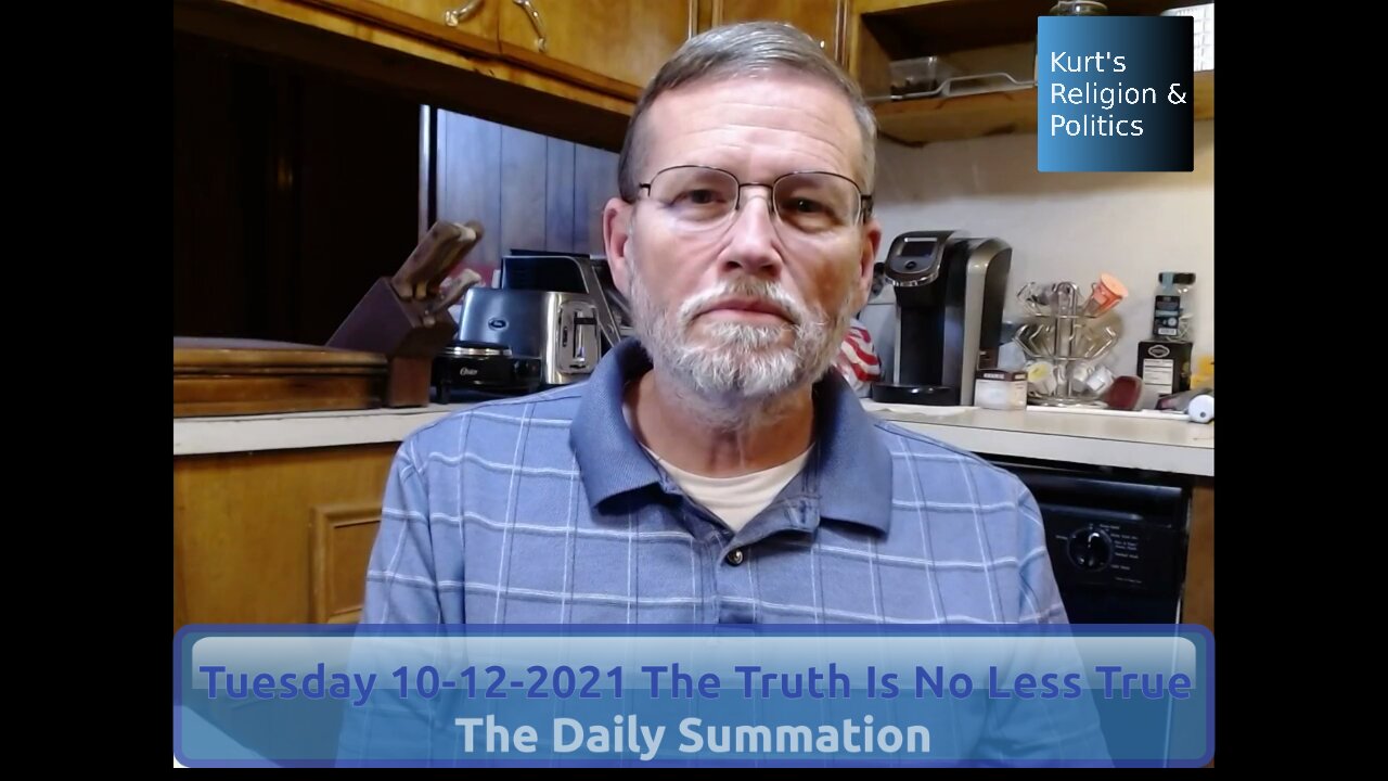 20211012 The Truth Is No Less True - The Daily Summation