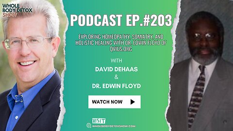 Exploring Homeopathy, Somiatry, and Holistic Healing with Dr. Edwin Floyd of Qvius.org