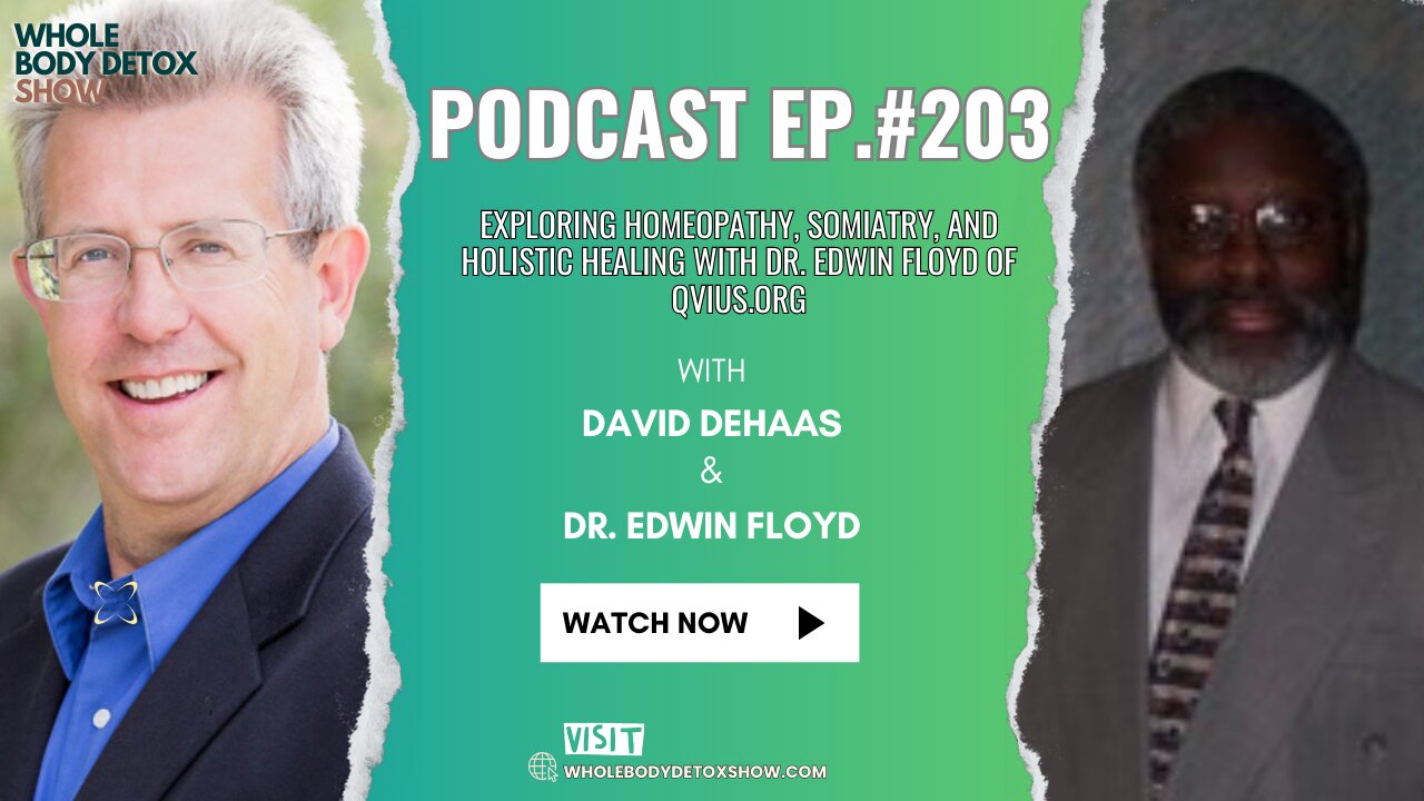 Exploring Homeopathy, Somiatry, and Holistic Healing with Dr. Edwin Floyd of Qvius.org