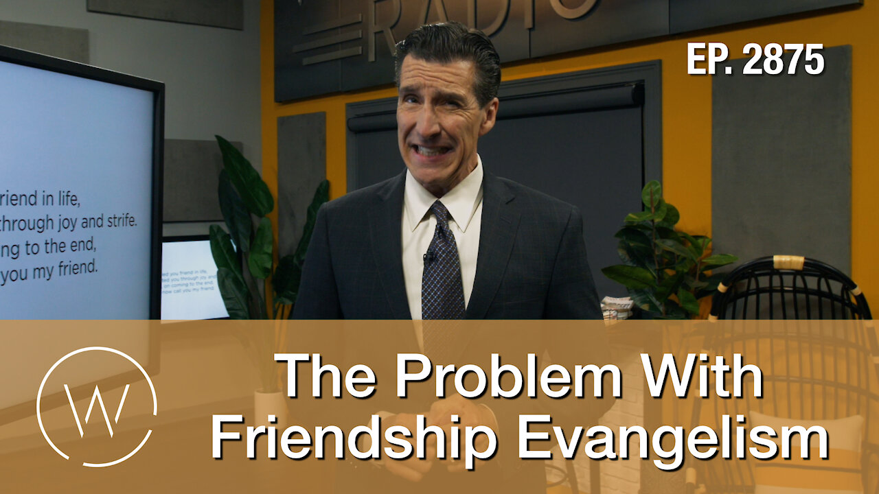 The Problem With Friendship Evangelism