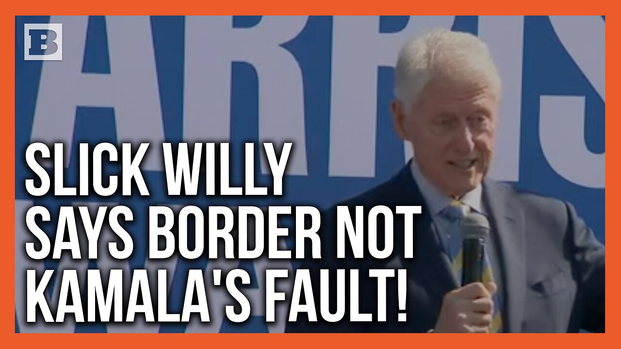 Bill Clinton Attempts to Distance Kamala from U.S. Border Disaster