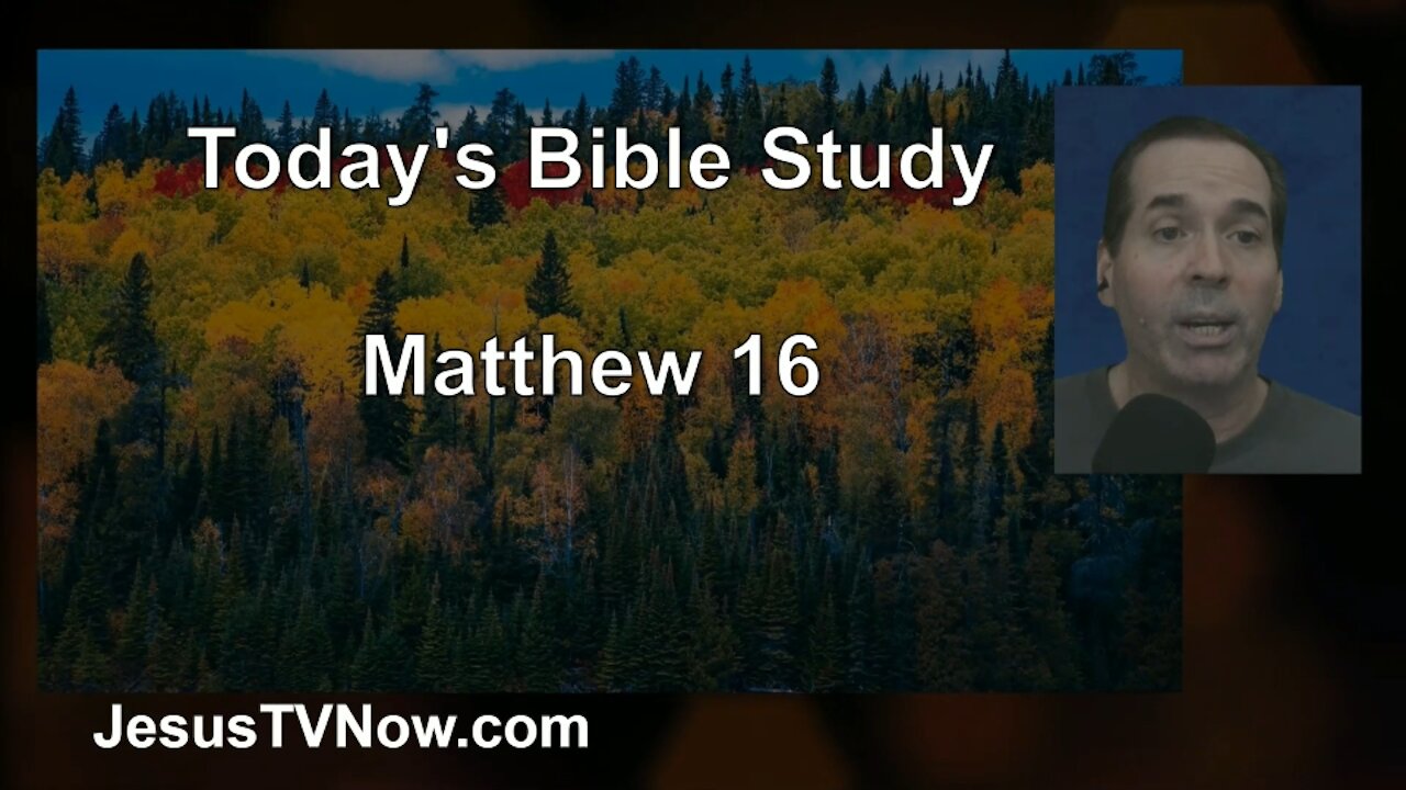 40 Matthew 16 - Pastor Ken Zenk - Bible Studies