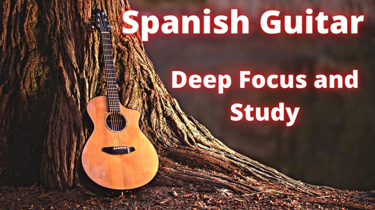 Relaxing Spanish Guitar Music for Deep Focus and Study.