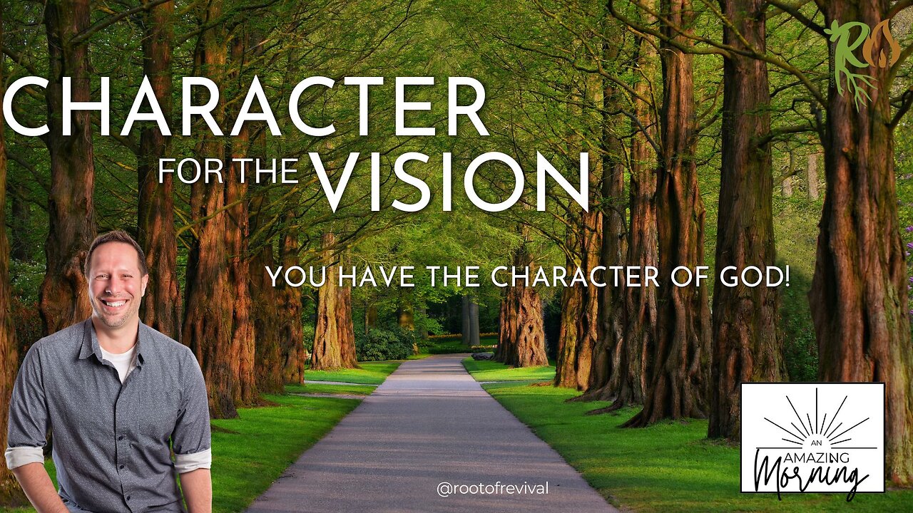 You can Have the Character of God! - An AMAZING Morning with Root!