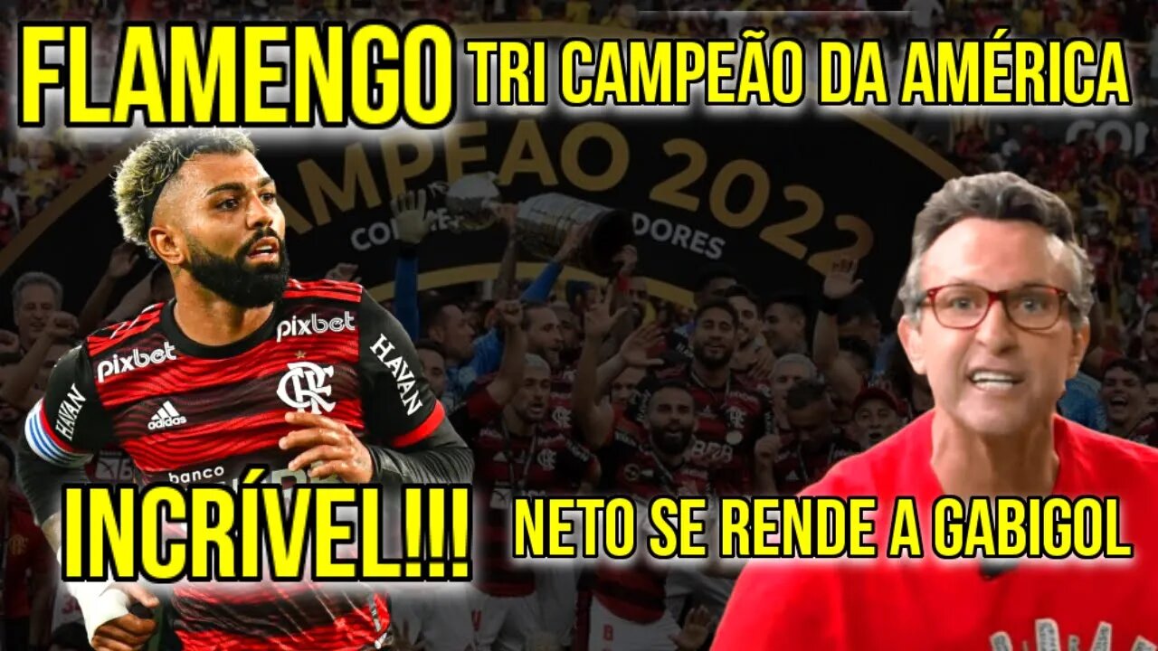 INCRÍVEL! OLHA QUE FALOU NETO SOBRE GABIGOL APÓS FLAMENGO CONQUISTAR O TRI DA LIBERTADORES