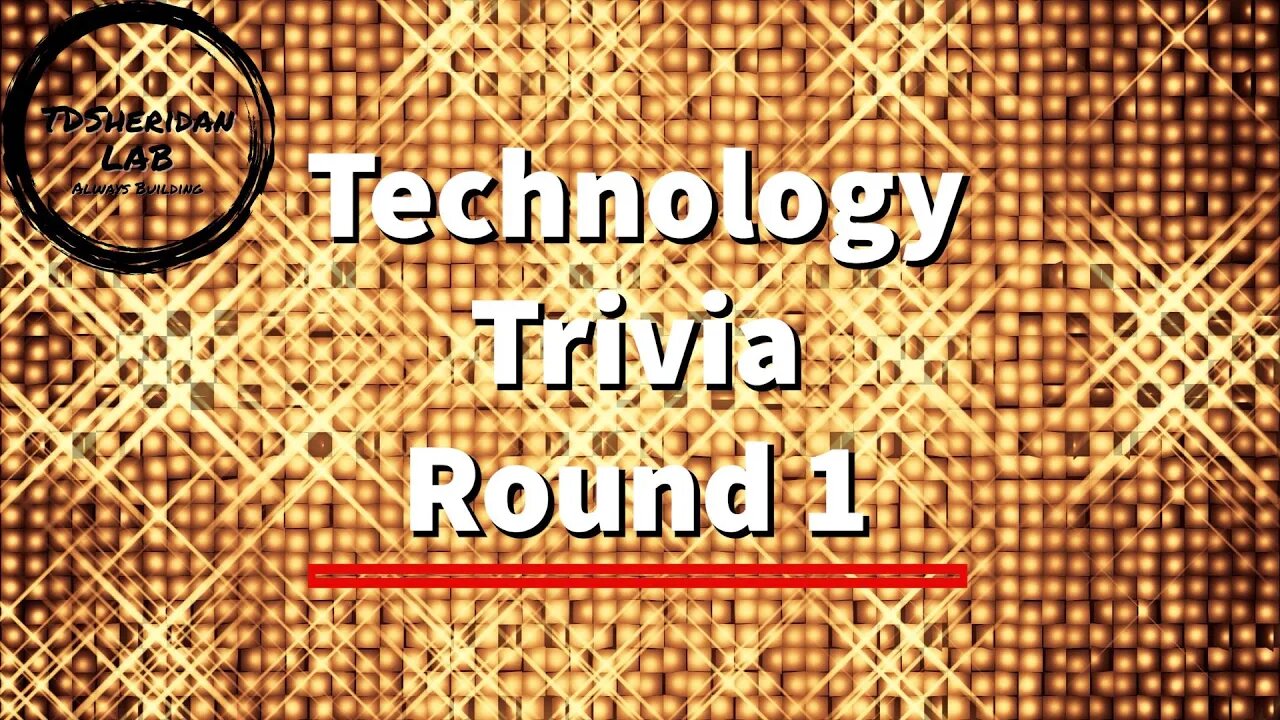 Technology Trivia Round 1 - How Many Do You Know?