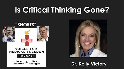 V-Shorts with Dr. Kelly Victory: Is Critical Thinking Gone?