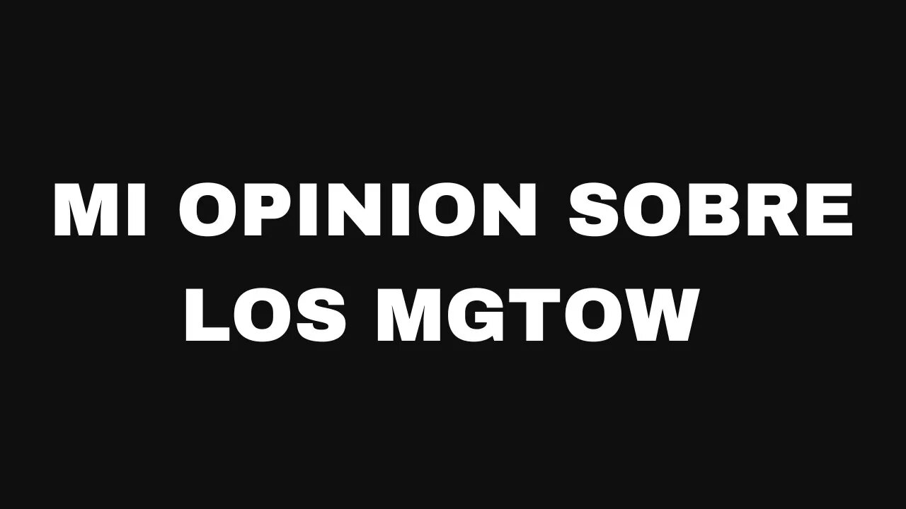 Mi opinion sobre los Mgtow. Ep154