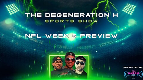 The Degeneration H Sports Show: Week 6 Preview