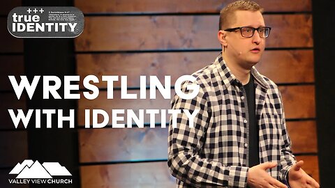 True Identity - Wrestling with Identity