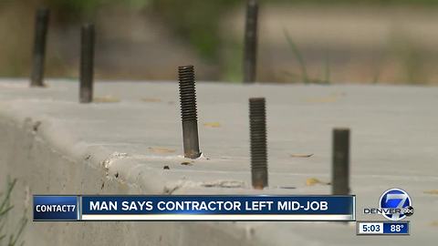 Contact7 digs into claims a Colorado contractor walked off a $30K job half finished