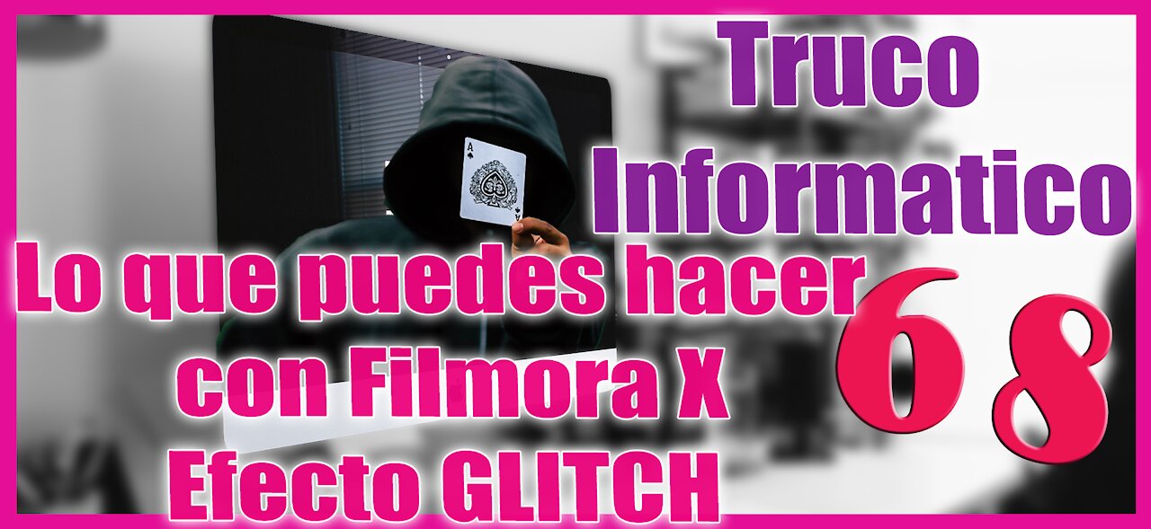 Truco Informatico 68 Lo que puedes Hacer con Filmora X Efecto Glitch