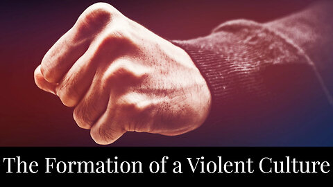 The Formation of a Violent Culture