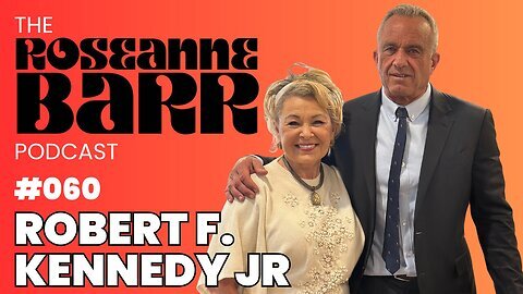 The last Democrat RFK Jr. | The Roseanne Barr Podcast #60