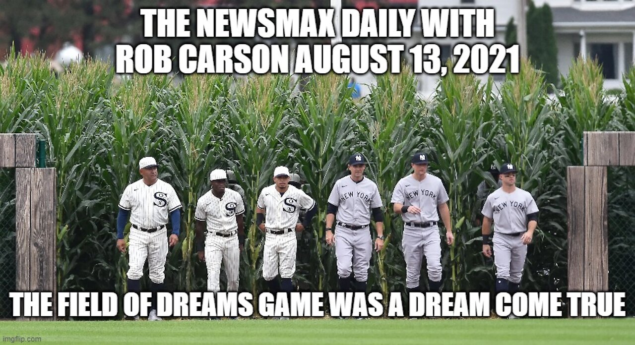 THE NEWSMAX DAILY WITH ROB CARSON AUGUST 13, 2021 PART 1!