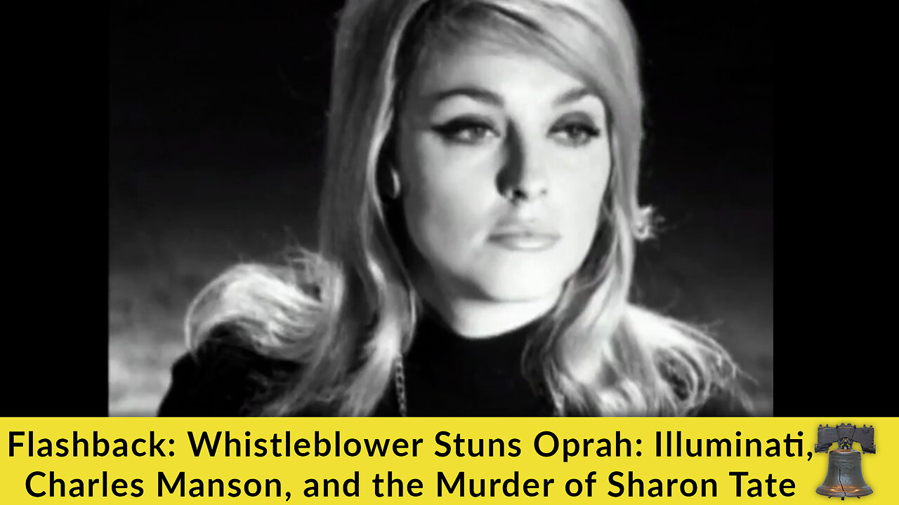 Flashback: Whistleblower Stuns Oprah: Illuminati, Charles Manson, and the Murder of Sharon Tate