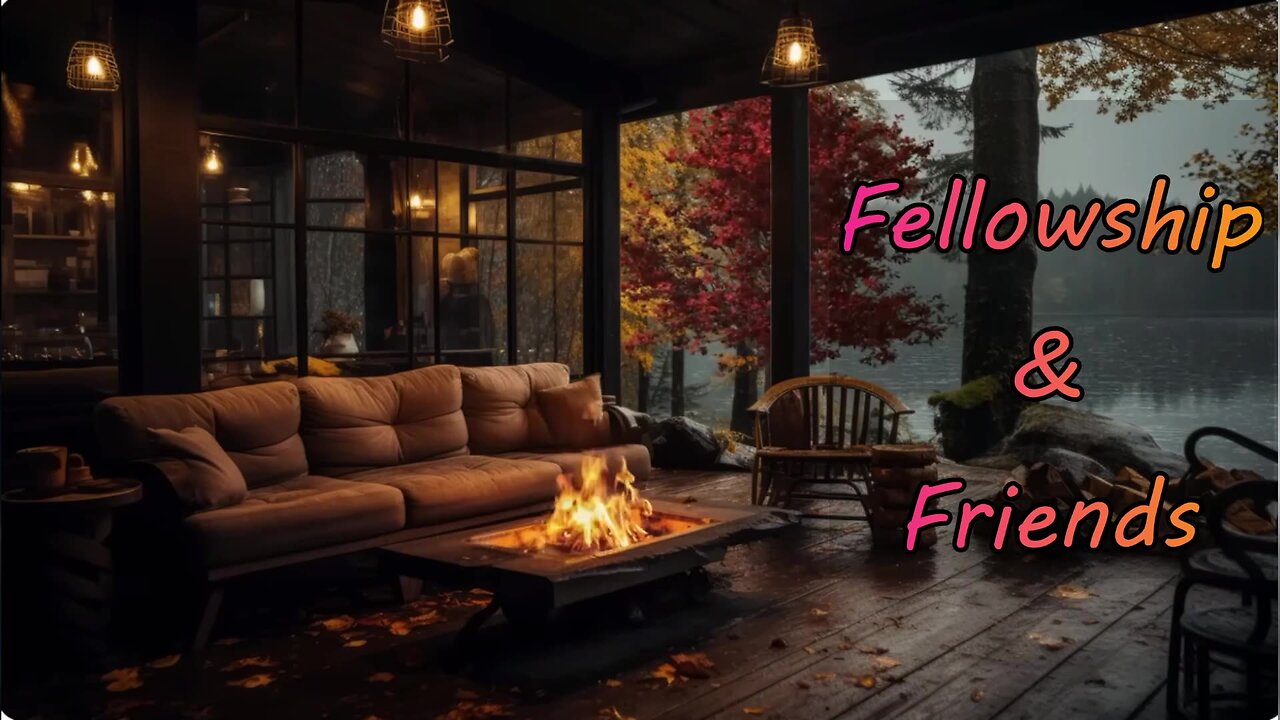 #307-10-12-2024-Fellowship and Friends