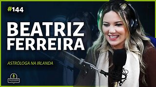 Beatriz Ferreira - AstroBia - Astróloga na Irlanda | Talkeando Podcast #144