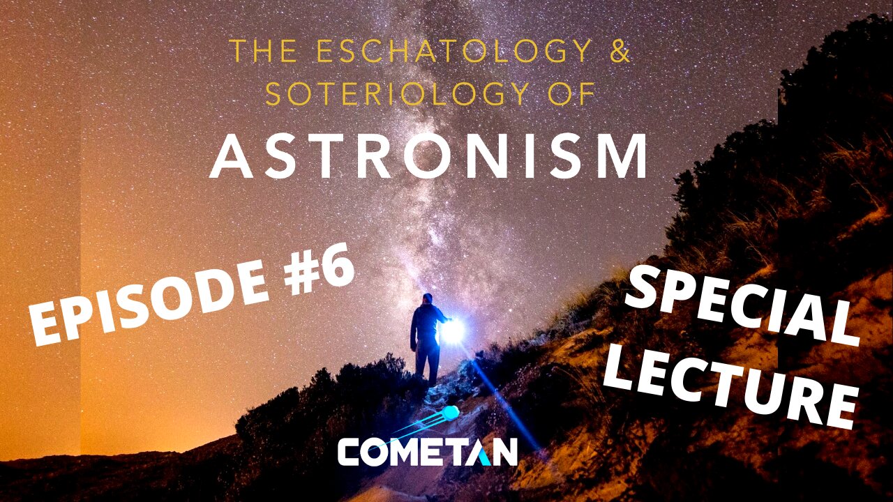 A Conversation with Cometan | S1E6 | The Eschatology & Soteriology of Astronism