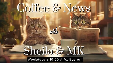 Coffee & News w/Sheila & MK - Ep. 6