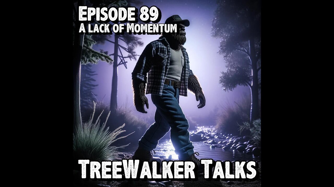 TreeWalker Talks Episode 89: A lack of Momentum