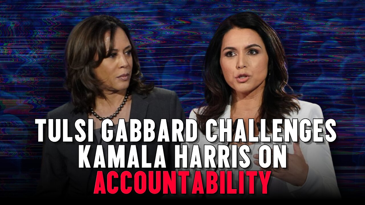 Tulsi Gabbard Challenges Kamala Harris on Accountability.