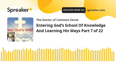 Entering God’s School Of Knowledge And Learning His Ways Part 7 of 22