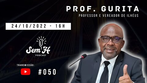 PROF. GURITA - Sem H Podcast - #050