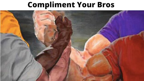 Compliment Your Bros