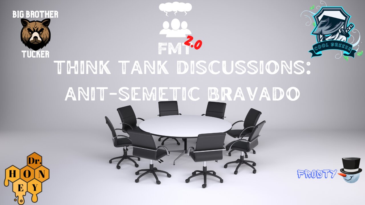 THINK TANK CONVERSATION - Anit-Semetic Bravado