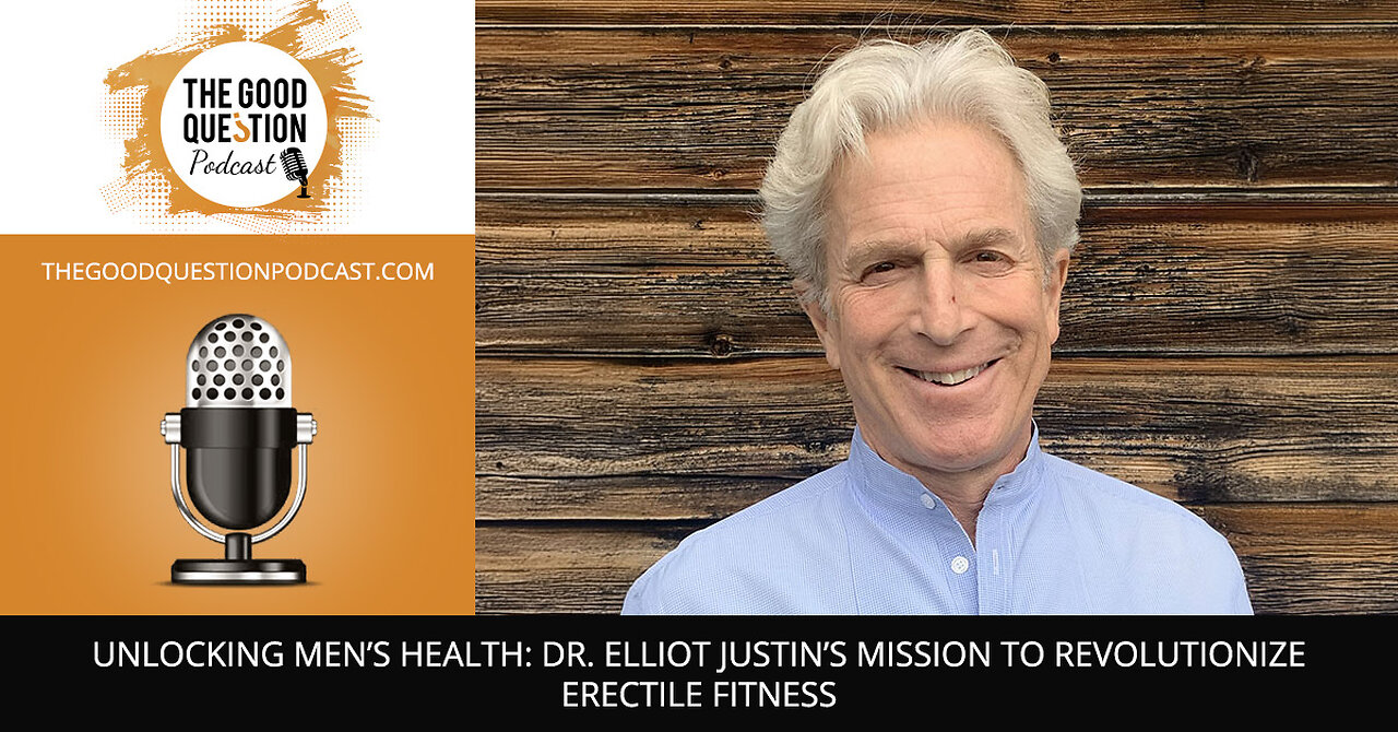 🚨 Unlocking Men’s Health: Dr. Elliot Justin’s Mission To Revolutionize Erectile Fitness 🚨