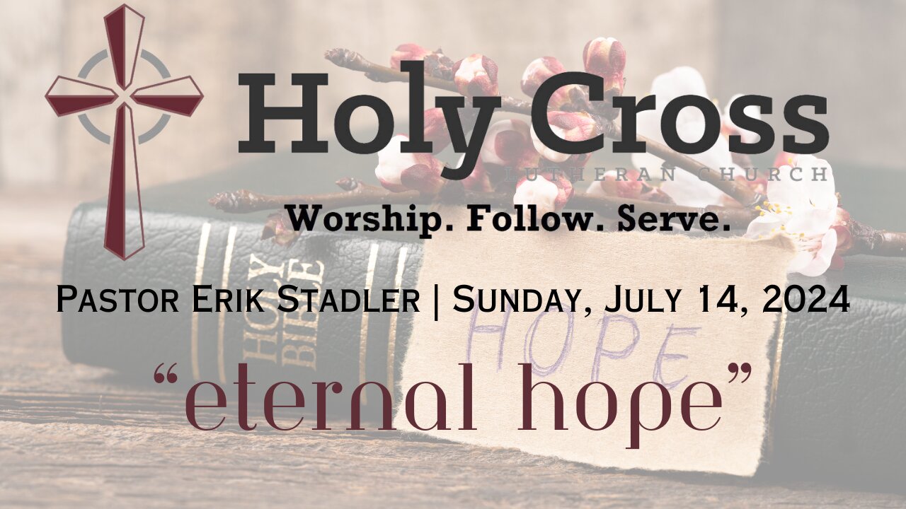 7/14/2024 | "Eternal Hope" | Holy Cross Lutheran Church | Midland, TX