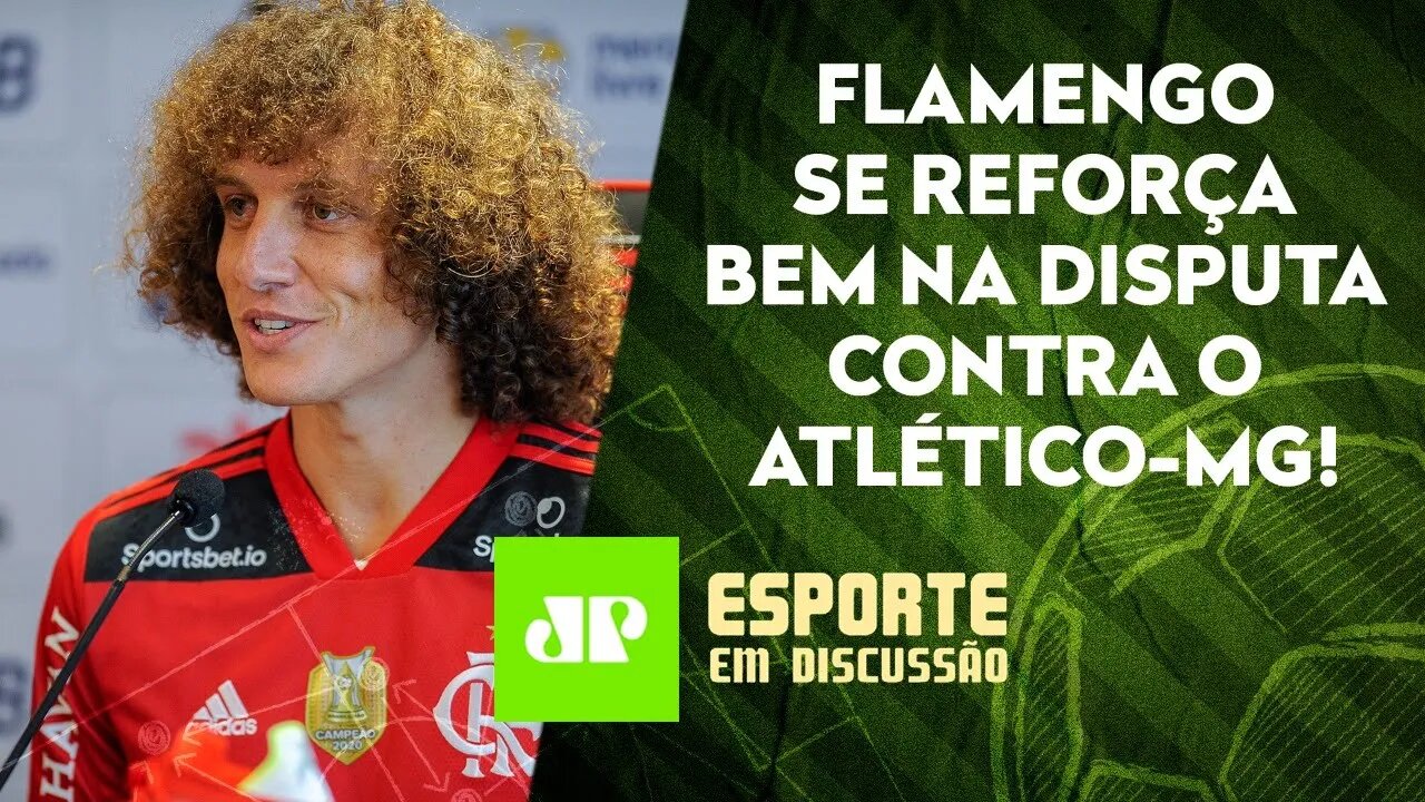 Flamengo FORTALECE elenco e promete PEITAR o Atlético-MG pela TRÍPLICE COROA! | ESPORTE EM DISCUSSÃO